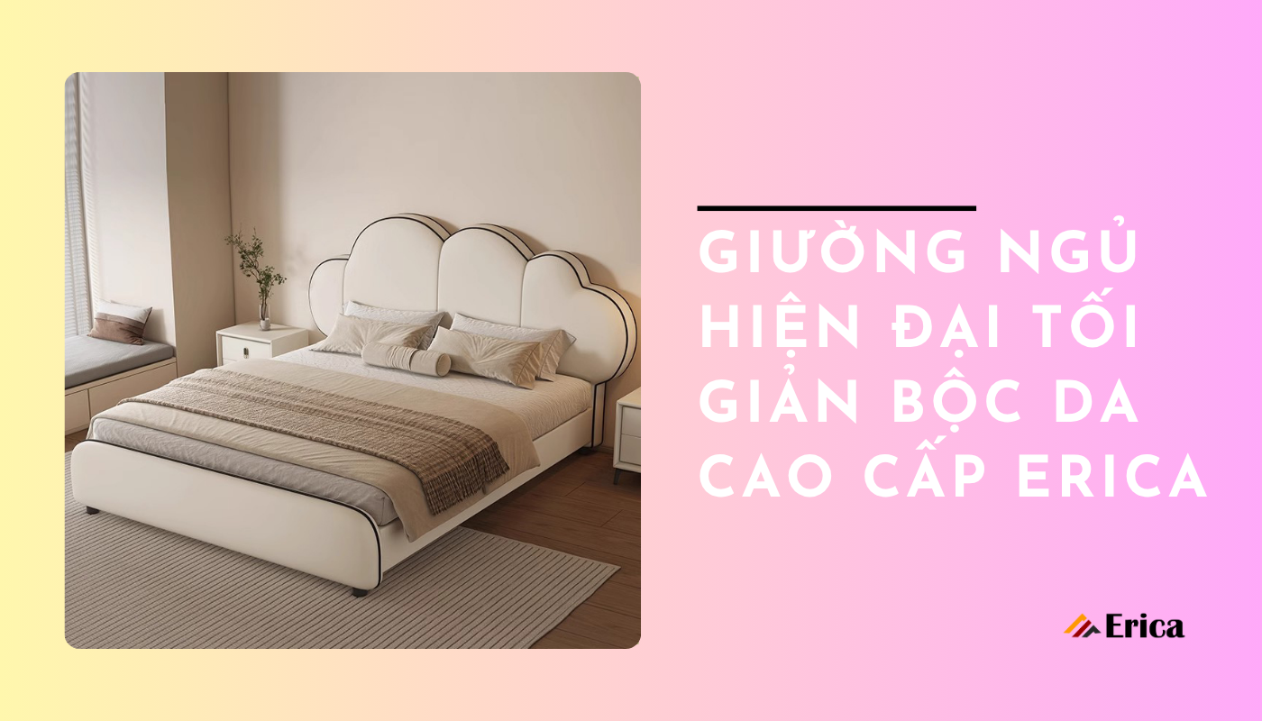 Giường ngủ hiện đại tối giản bộc da cao cấp Erica