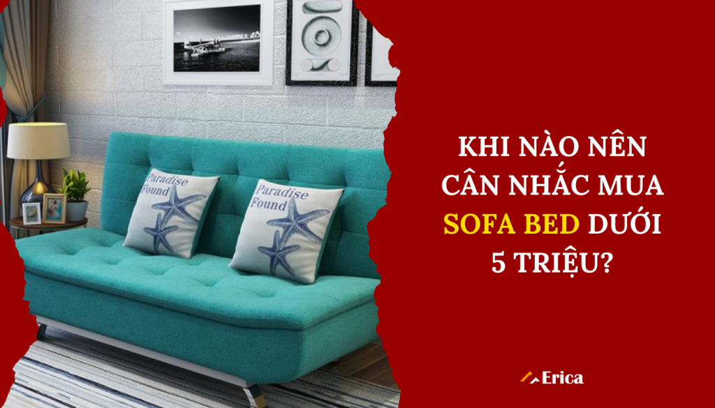 Khi nào nên cân nhắc mua sofa bed dưới 5 triệu