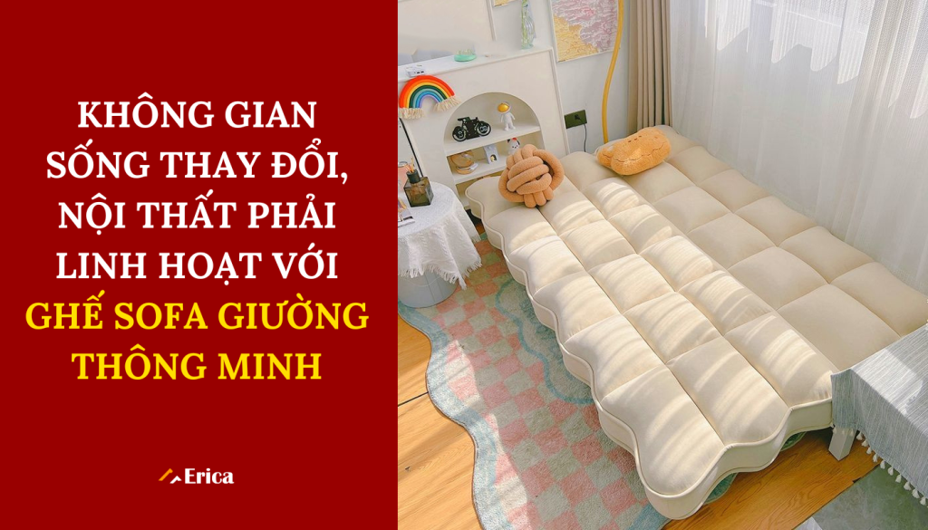 Không gian sống thay đổi nội thất phải linh hoạt với ghế sofa giường thông minh