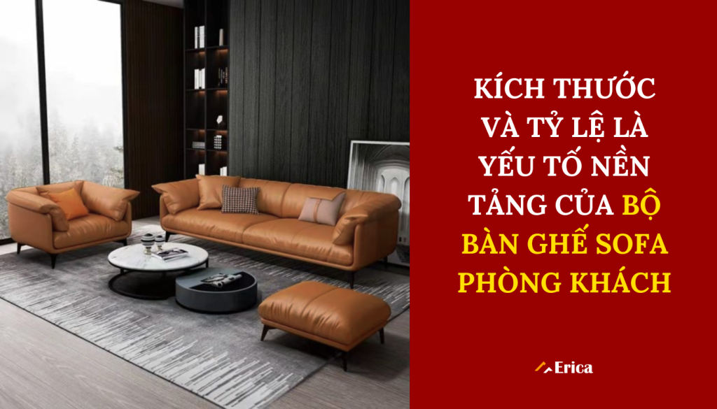 Kích thước và tỷ lệ là yếu tối nền tảng của bộ bàn ghế sofa phòng khách
