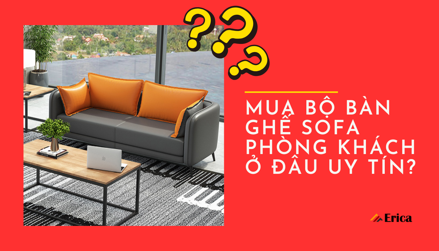 Mua bộ bàn ghế sofa phòng khách ở đâu uy tín