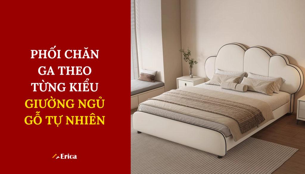 Phối chăn ga theo từng kiểu giường ngủ gỗ tự nhiên