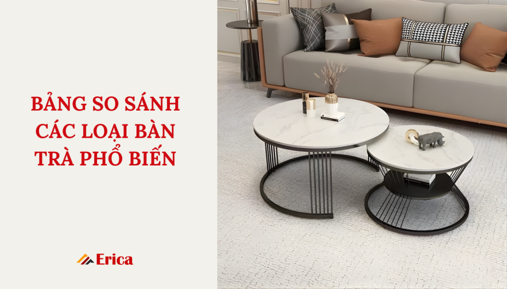 Bảng so sánh các loại bàn trà phổ biến