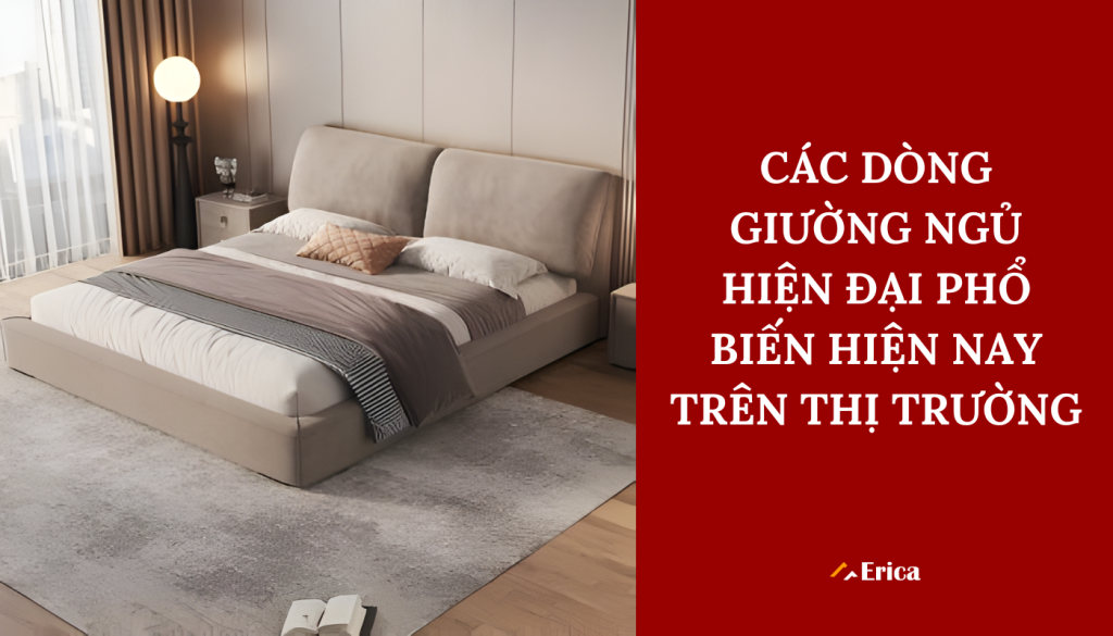 Các dòng giường ngủ hiện đại phổ biến