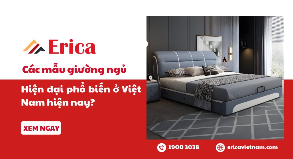 Các mẫu giường ngủ hiện đại phổ biến ở Việt Nam hiện nay