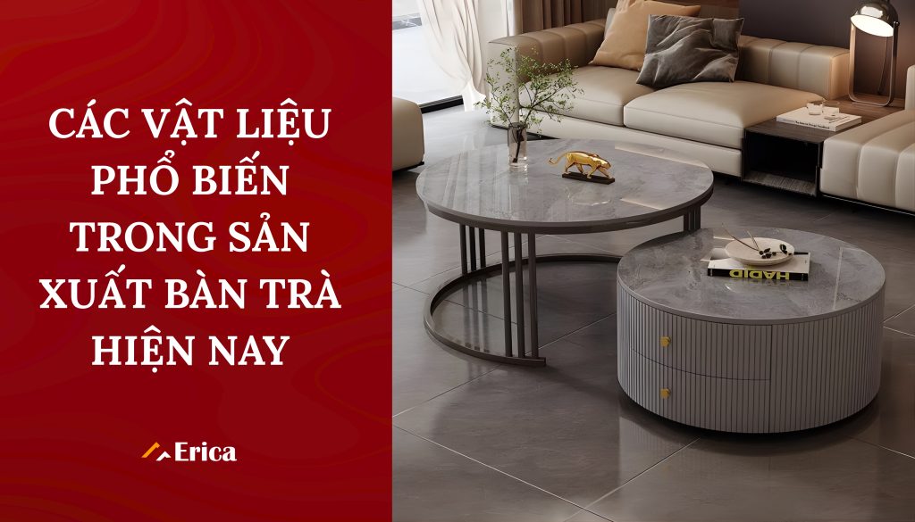 Các vật liệu phổ biến về bàn trà phòng khách