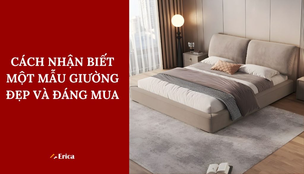 Cách nhận biết mẫu giường đẹp và đáng mua