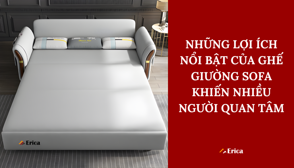 Những lợi ích nổi bật của ghế giường sofa