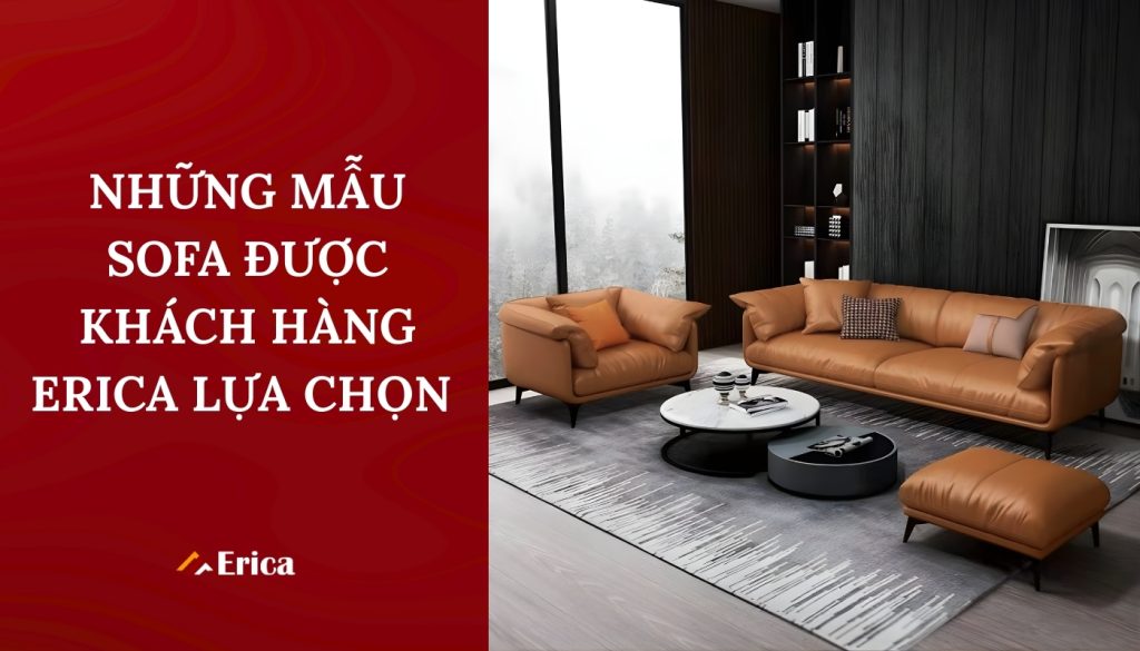 Những mẫu sofa được khách hàng lựa chọn tại Erica