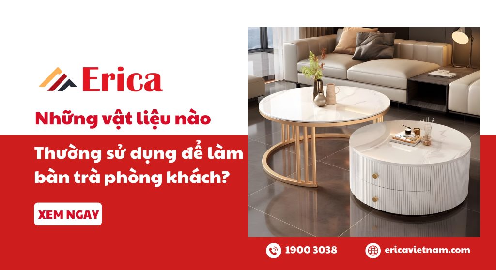 Những vật liệu nào thường sử dụng để làm bàn trà phòng khách