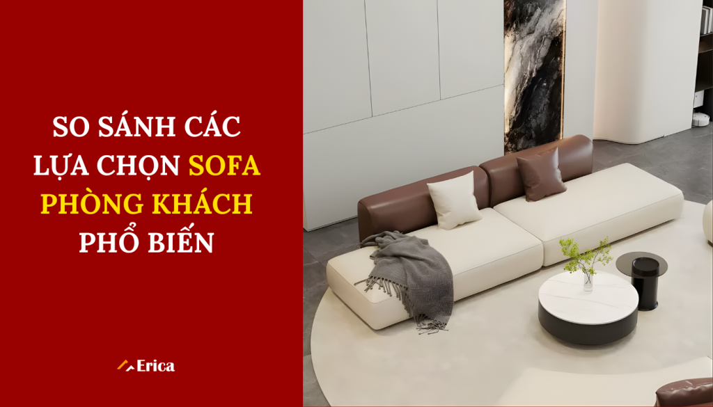 So sánh các lựa chọn sofa phòng khách phổ biến