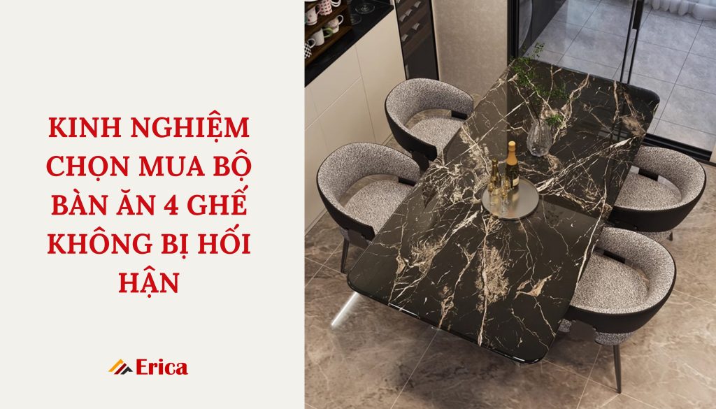 Kinh nghiệm chọn mua bộ bàn ăn 4 ghế không bị hối hận
