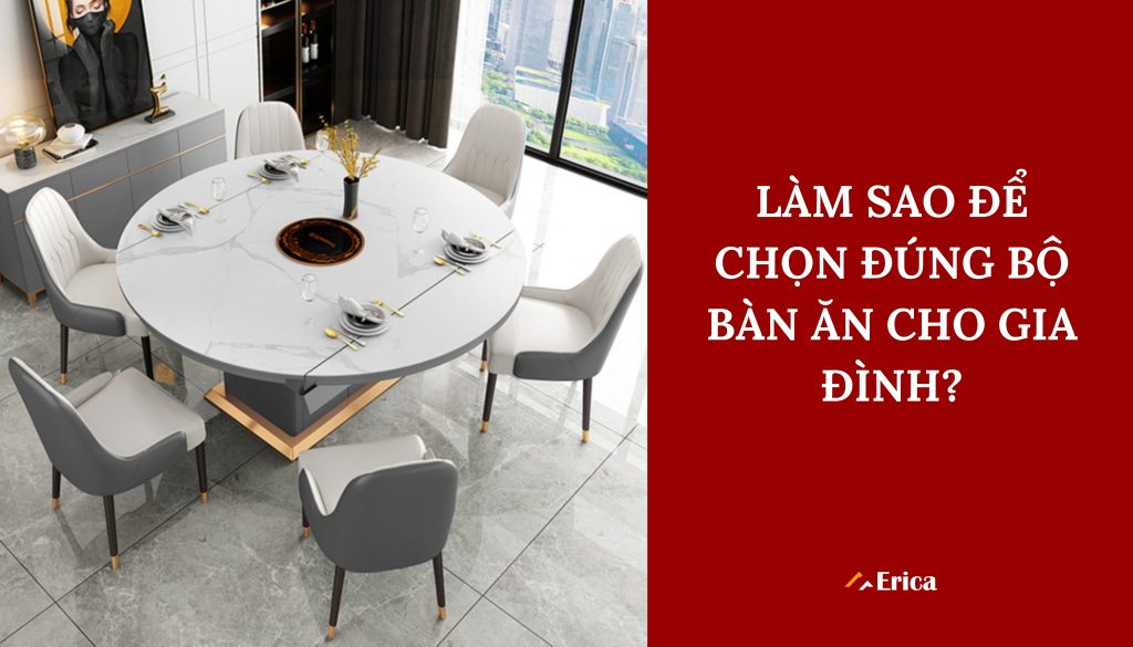 Làm sao để chọn đúng bộ bàn ăn cho gia đình?
