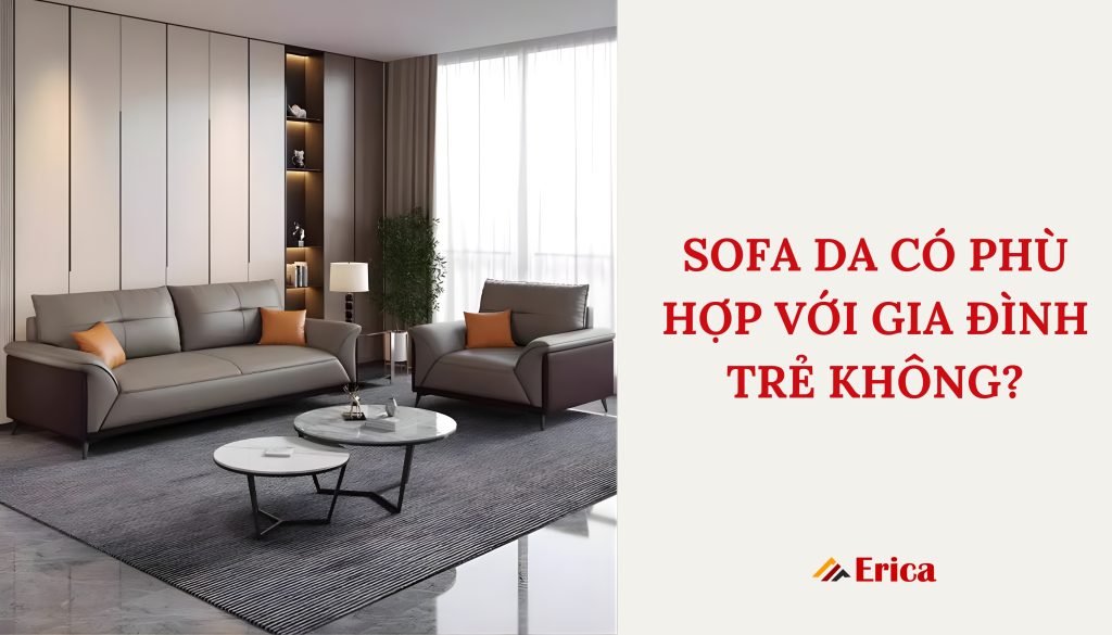 Sofa có phù hợp với gia đình trẻ không?