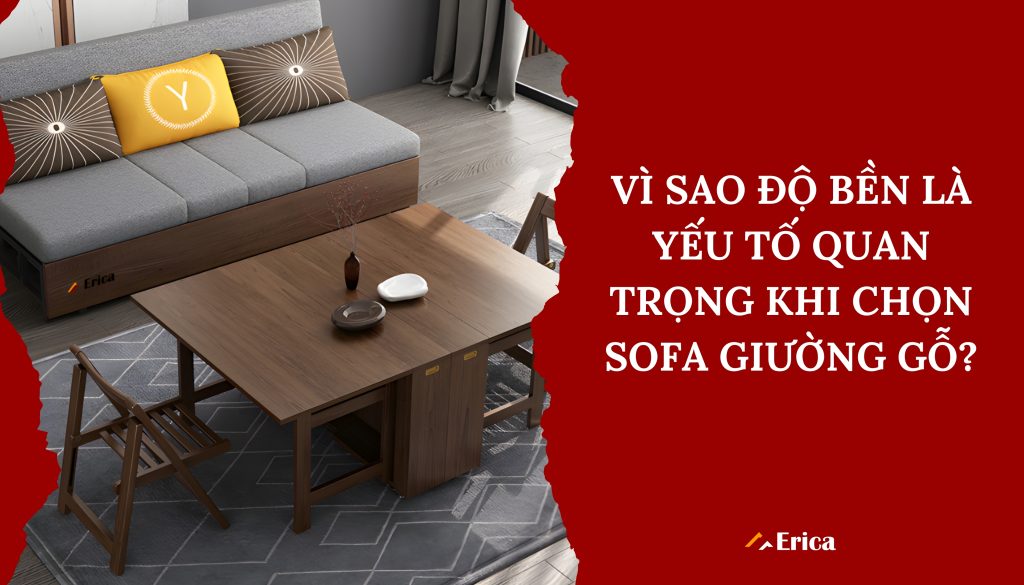 Vì sao độ bền là yếu tố quan trọng khi chọn sofa gỗ