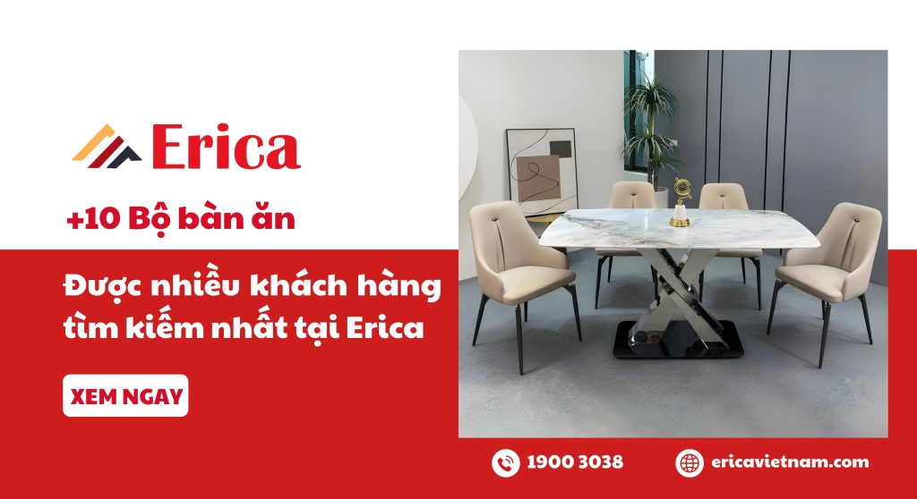10 Bộ bàn ăn được nhiều khách hàng tìm kiếm nhất tại Erica