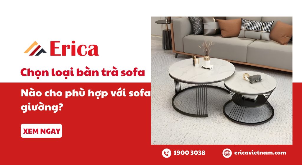 Chọn loại bàn trà sofa nào cho phù hợp với sofa giường?