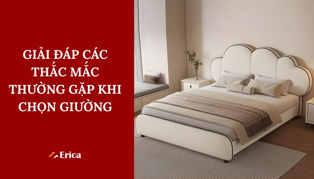 Giải đáp các thắc mắc thường gặp khi chọn giường