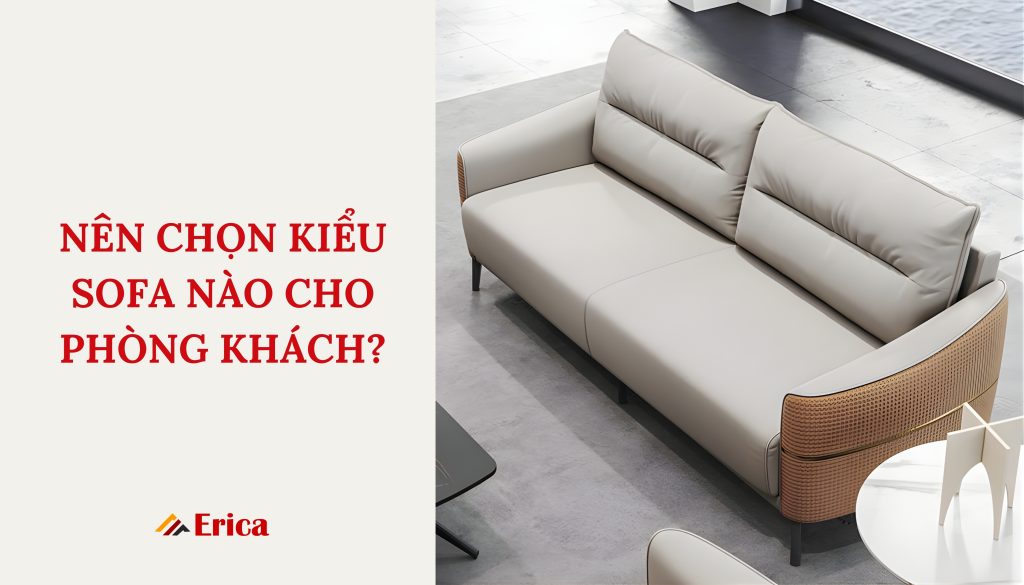 Nên chọn kiểu sofa nào cho phòng khách