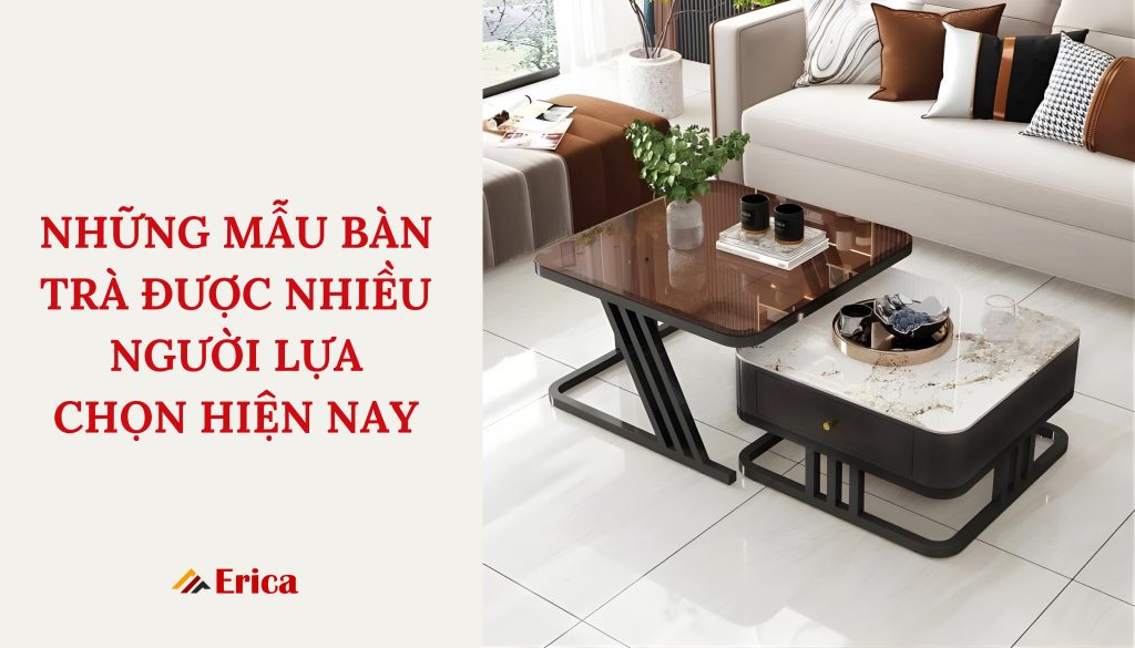 Những mẫu bàn trà được nhiều người lựa chọn hiện nay