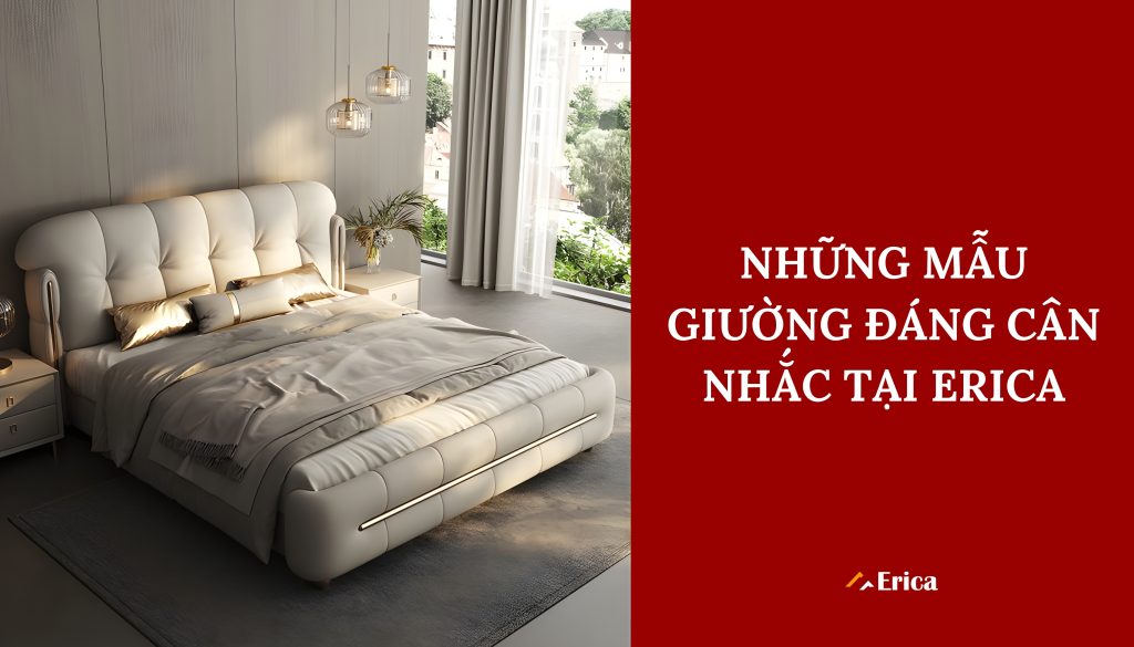 Những mẫu giường ngủ đang được cân nhắc tại Erica