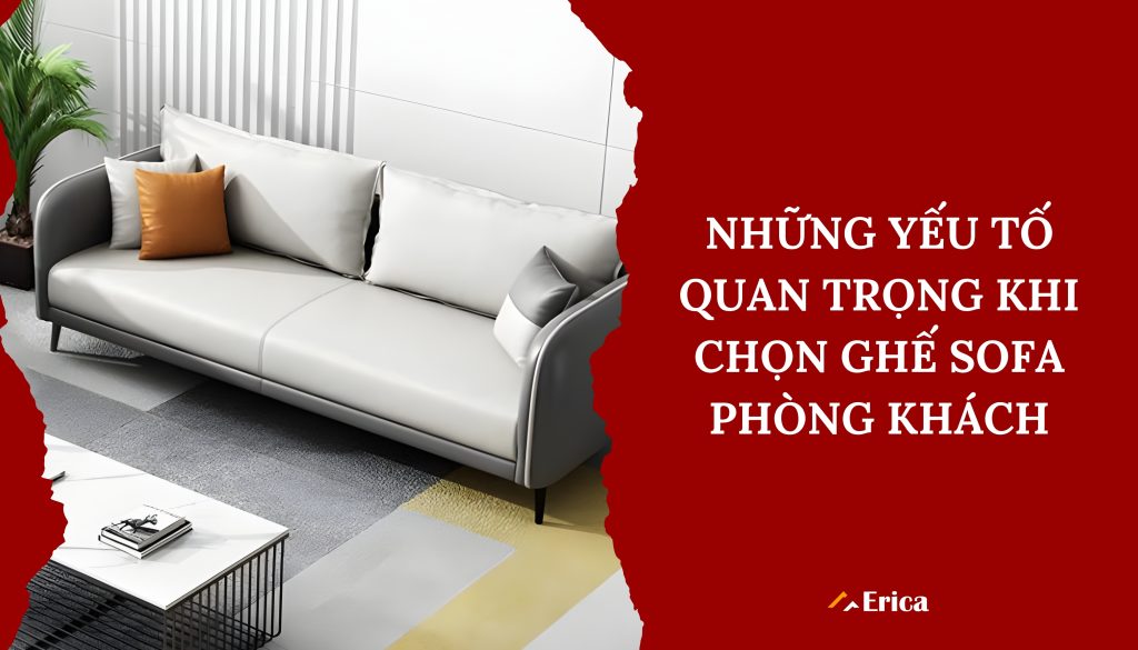 Những yếu tố quan trọng khi chọn ghế sofa phòng khách