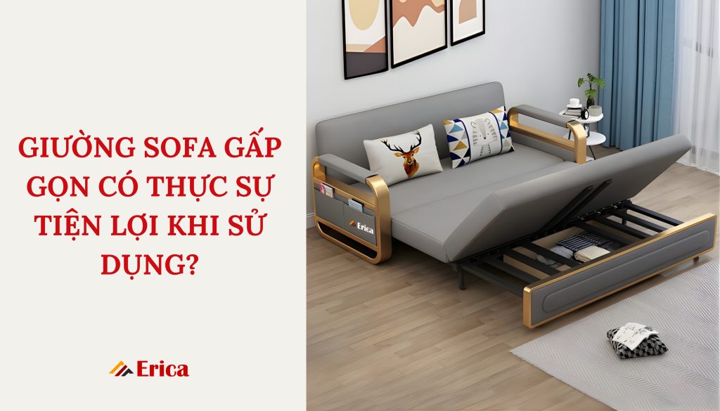 Sofa giường gấp gọn có thực sự tiện lợi khi sử dụng