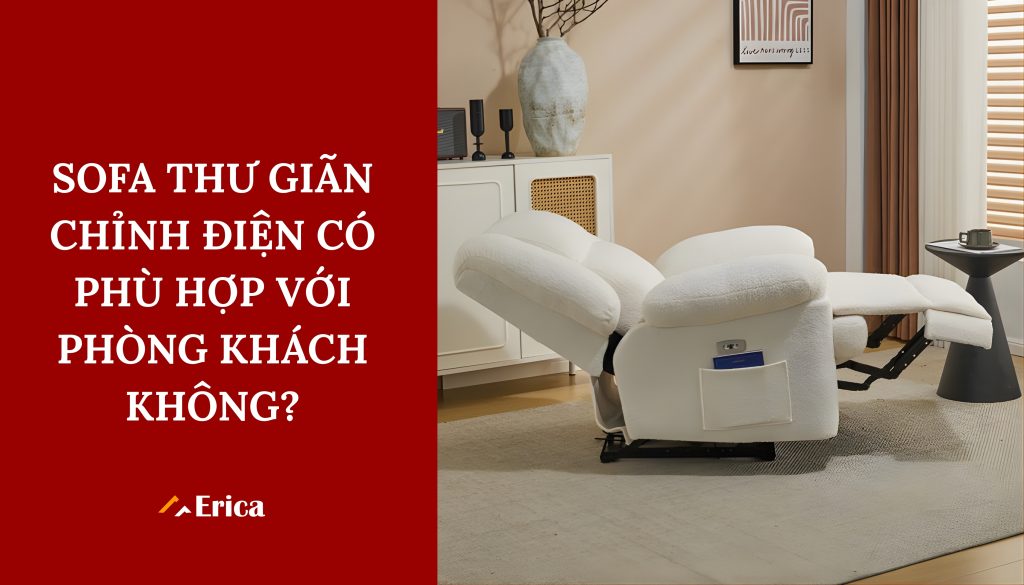 Sofa thư giãn chỉnh điện có phù hợp với phòng khách không?