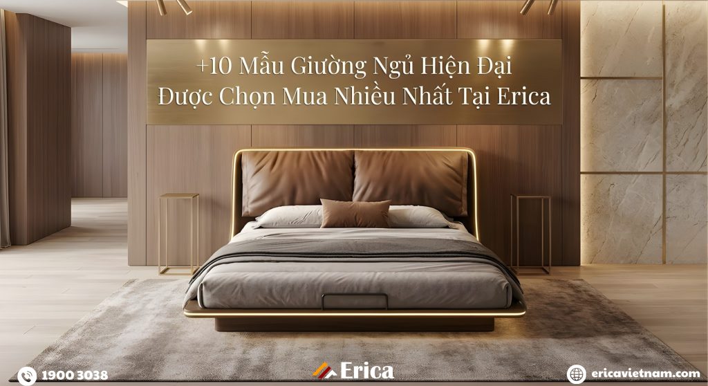 10 Mẫu giường ngủ hiện đại được chọn mua nhiều nhất tại Erica