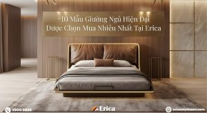 10 Mẫu giường ngủ hiện đại được chọn mua nhiều nhất tại Erica