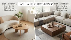 ban-tra-tron-hay-vuong-nen-chon-loai-nao-cho-phong-khach-cua-ban