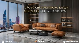 Các bộ ghế sofa phòng khách mức giá rẻ tại Erica TP.HCM