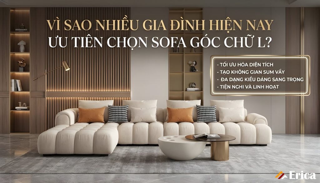 Vì sao nhiều gia đình hiện nay tìm kiếm đến sofa góc chữ L?