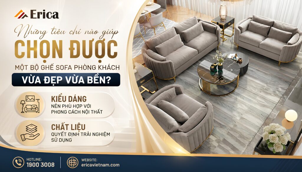 Những tiêu chí nào giúp chọn được một bộ ghế sofa phòng khách vừa đẹp vừa bền