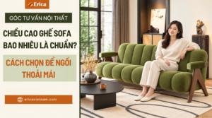 Chiều Cao Ghế Sofa Bao Nhiêu Là Chuẩn? Cách Chọn Để Ngồi Thoải Mái